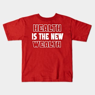 Health Is The New Wealth Kids T-Shirt